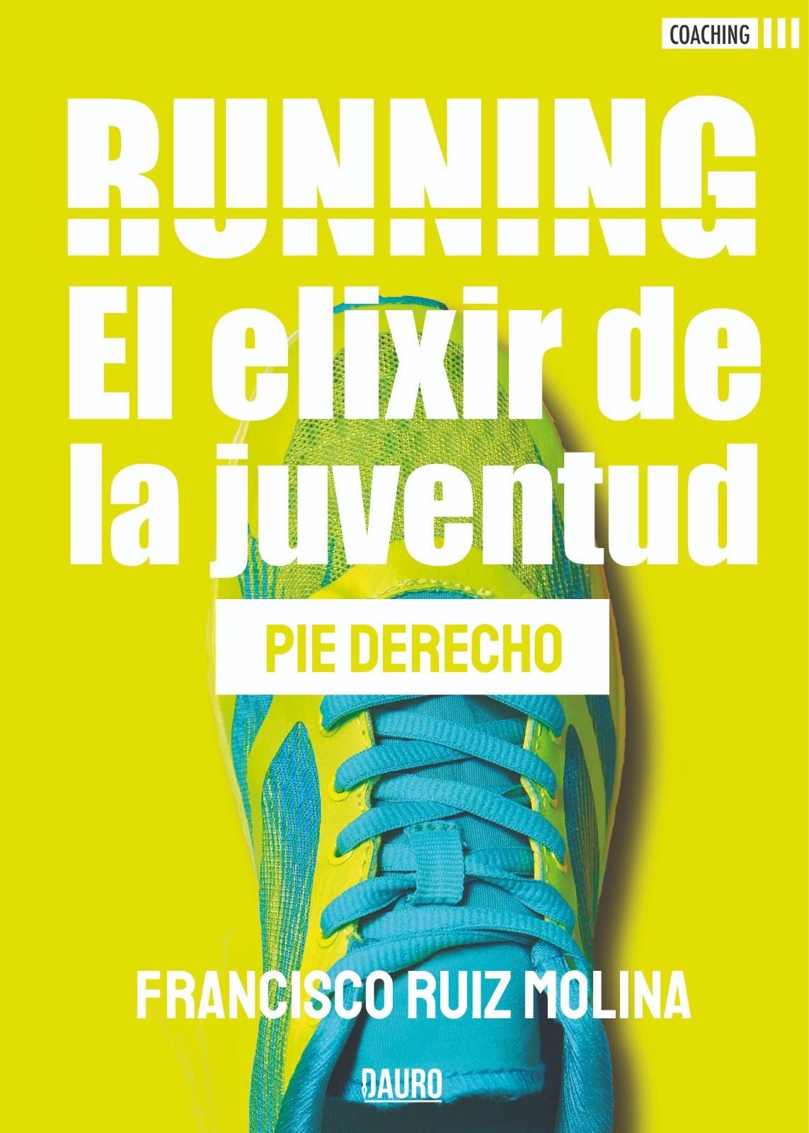 Portada del libro RUNNING El elixir de la juventud, donde aparece una zapatilla derecha sobre un fondo amarillo